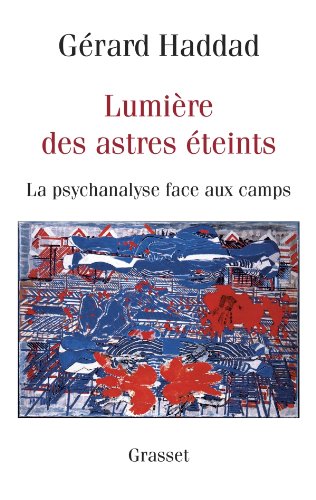 Lumière des astres éteints: la psychanalyse face aux camps