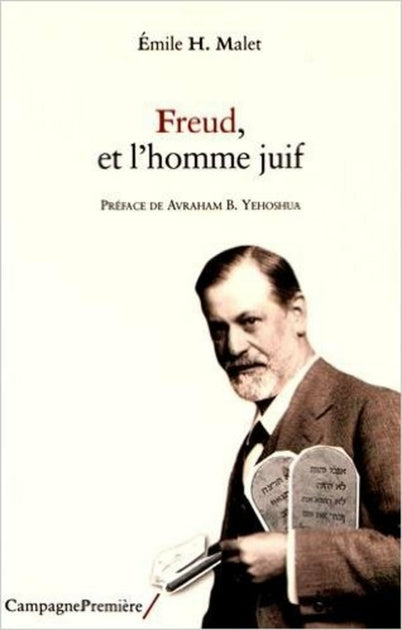 FREUD, et l'homme juif - Emile H Malet