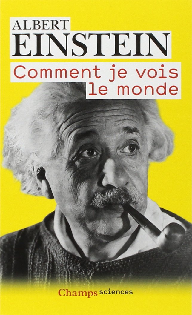Comment je vois le monde - Albert Einstein
