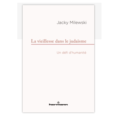 La vieillesse dans le judaisme de Jacky Milewski
