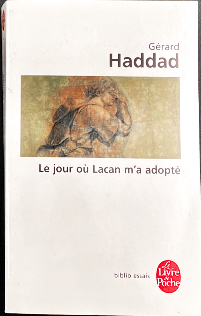 Le jour où LACAN m'a adopté - Gérard HADDAD