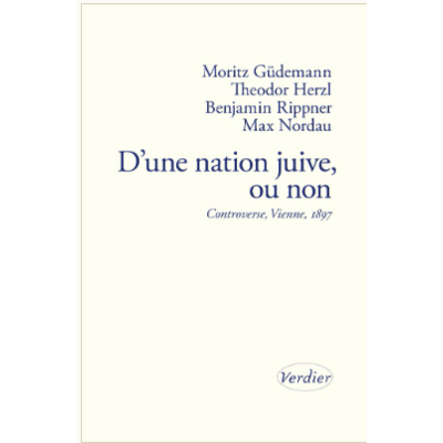 D'une nation juive ou non M. Güdemann Théodore Herzl B. Rippner Max Nordau