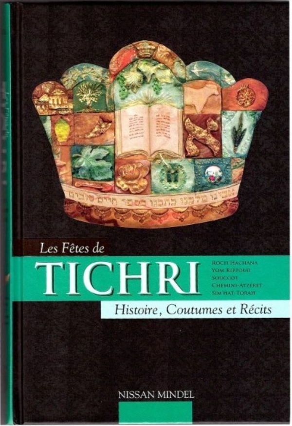Les Fêtes de TICHRI - Histoire, coutumes et Récits NISAN MENDEL