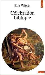 Célébrations bibliques d'Elie Wiesel