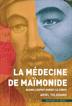 La médecine de Maimonide -) Quand l'esprit guérit le corps. A. TOLEDANO