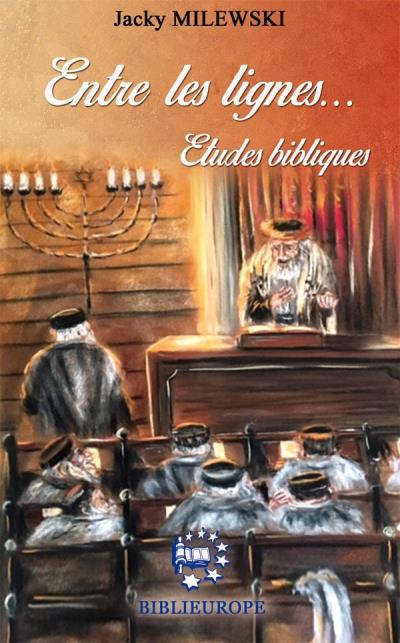 Entre les lignes , études bibliques de Jacky Milewski
