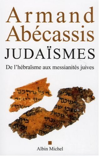 Judaïsme: De l'hébraïsme aux messianites Juives