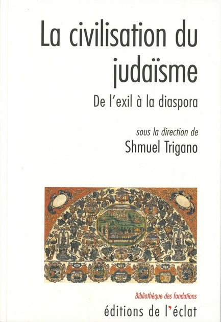 La civilisation du Judaïsme sous la direction de Shmuel Trigano