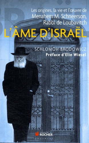 L'âme d'Israêl : Les origines, la vie et l'oeuvre de Menahem M. Schneerson, Rabbi de Loubavitch