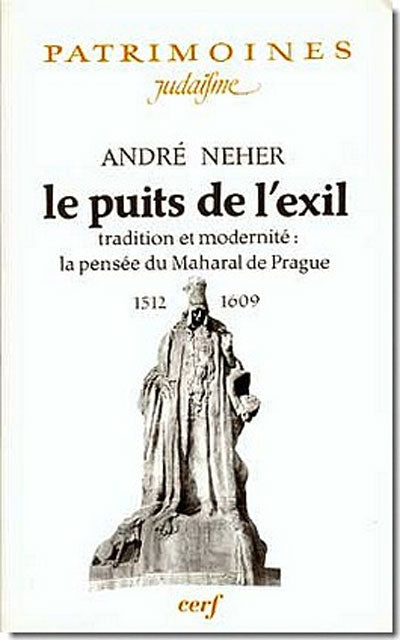 Le Puits de l'exil : Tradition et Modernité, la pensée du Maharal de Prague, 1512-1609