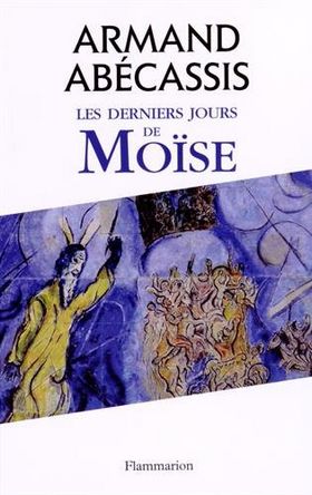 les derniers jours de Moise d'Armand Abecassis