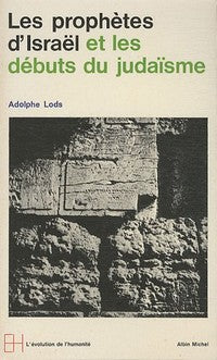 Les prophètes d'Israel et les débuts du judaisme