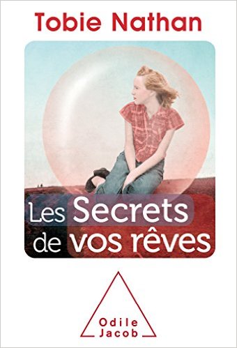 Les secrets de vos rêves- Tobie Nathan