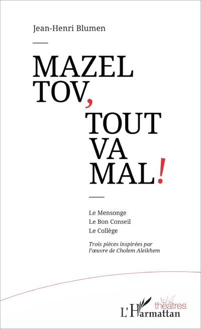 Mazel tov, Tout va mal .... ! - Jean-Henri BLUMEN
