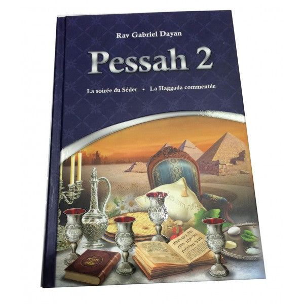 Collection Pessah 1 et 2 de Rav gabriel Dayan Lois et coutumes du Seder, hagada commentée