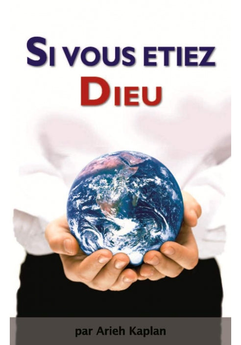 Si vous étiez D.ieu? - Rav Aryeh Kaplan