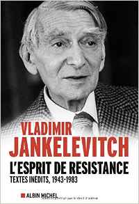 Vladimir Jankelevitch, l'esprit de resistance