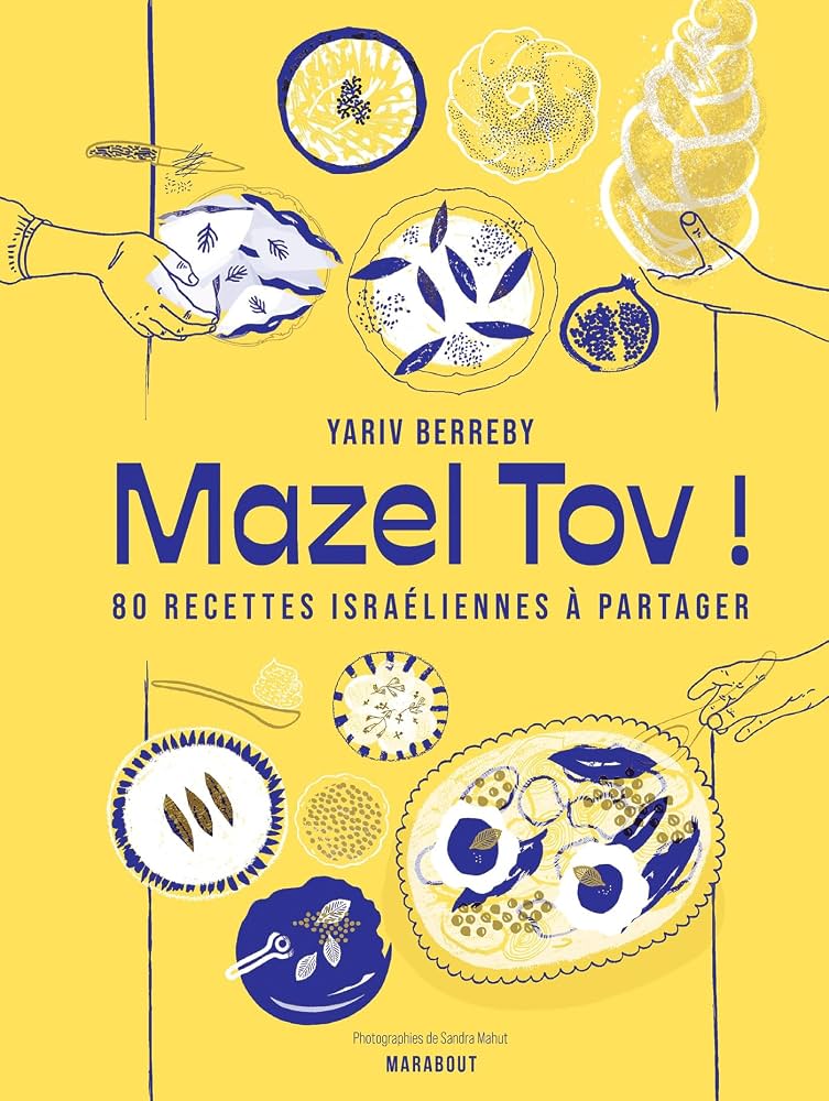 Mazel tov ! 80 recettes israéliennes à partager - Yariv Berreby