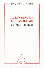 La renaissance du hassidisme, de 1945 à nos jours - J.Gurtwith