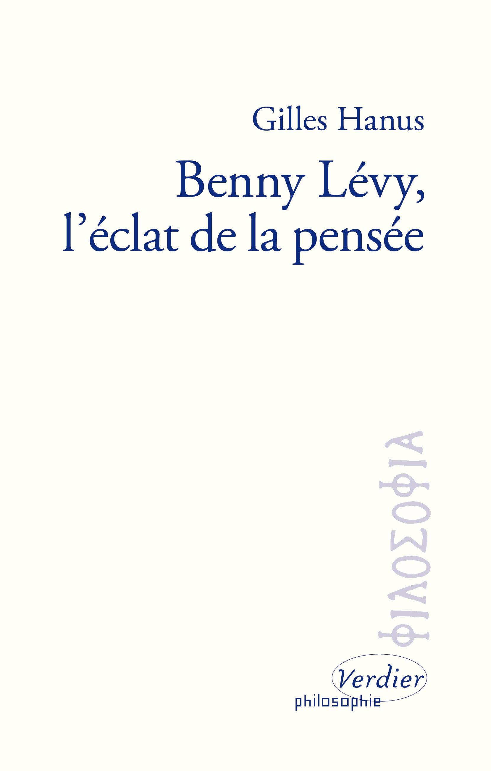 Benny Levy, l'éclat de la pensée - Gilles Hanus