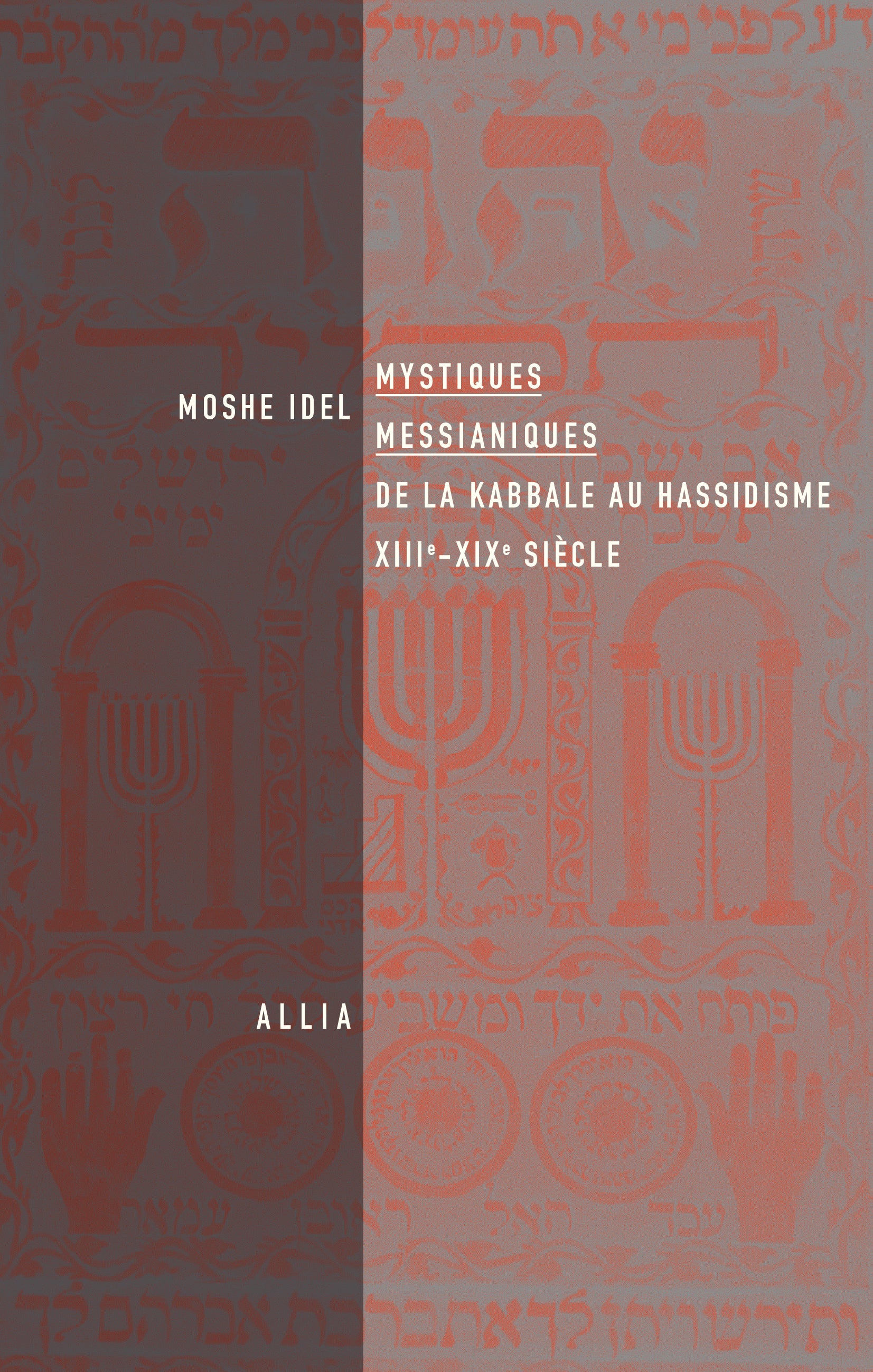 Mystiques messianiques, Moshé Idel