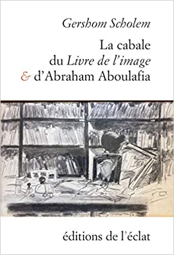 La Cabale du Livre de l'image et dAbraham Aboulafia - Gershom Scholem