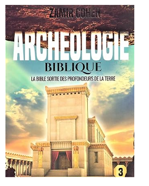 L'archéologie Biblique volume 3 de Zamir Cohen