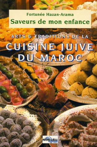 Saveurs de mon enfance : Arts et traditions de la cuisine juive du Maroc