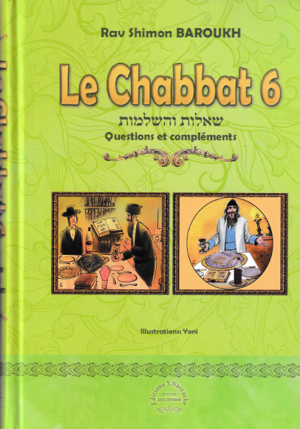 Le Chabbat 6 - Question et compléments Rav Chimon BAROUKH
