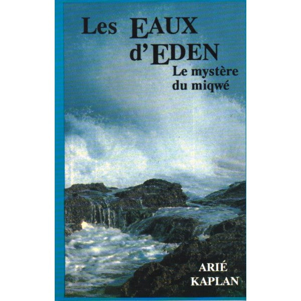 les Eaux d'Eden , le mystère du miqwé de rav Aryé kaplan