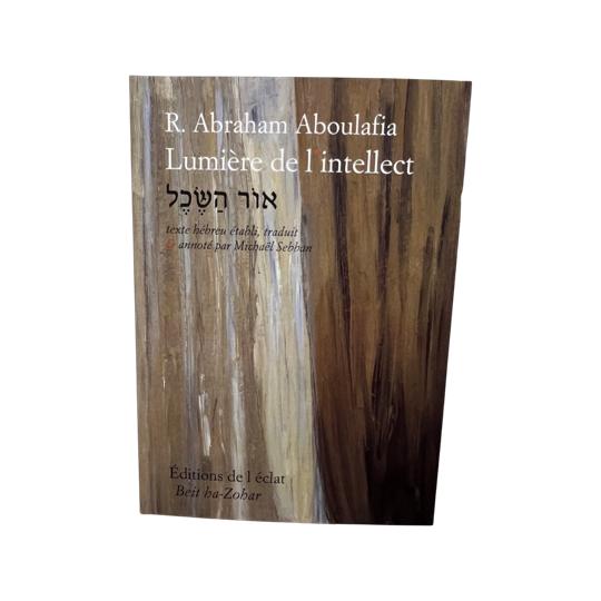 Lumière de l'intellect - Or Ha-Sekhel - Rav Abraham ABOULAFIA