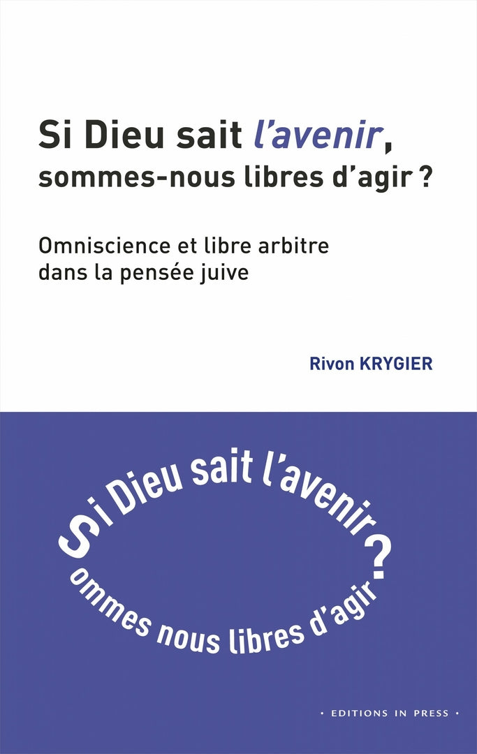Si D.ieu sait l'avenir, Sommes nous libres d'agir ? - Rivon Krygier